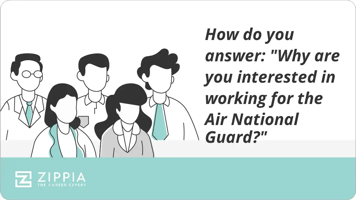 How do you answer: "Why are you interested in working for the Air National Guard?"