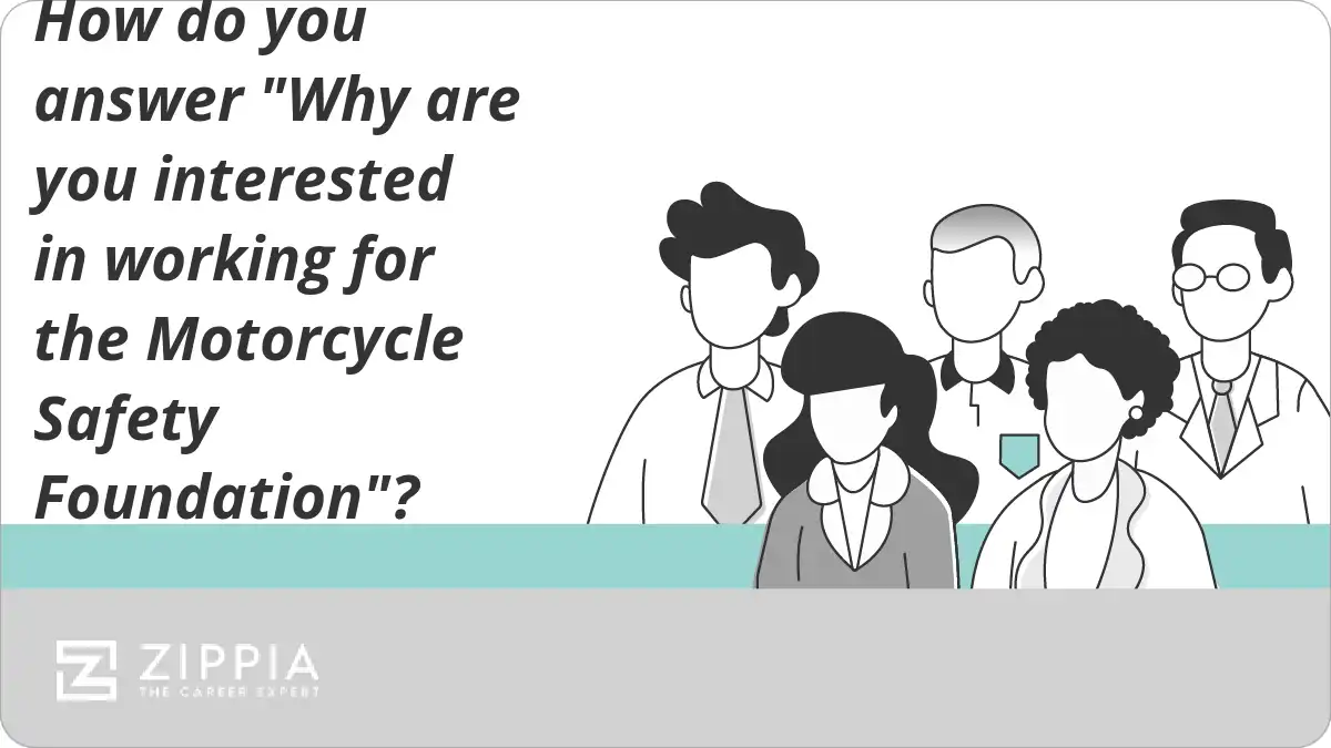 How do you answer "Why are you interested in working for the Motorcycle Safety Foundation"?
