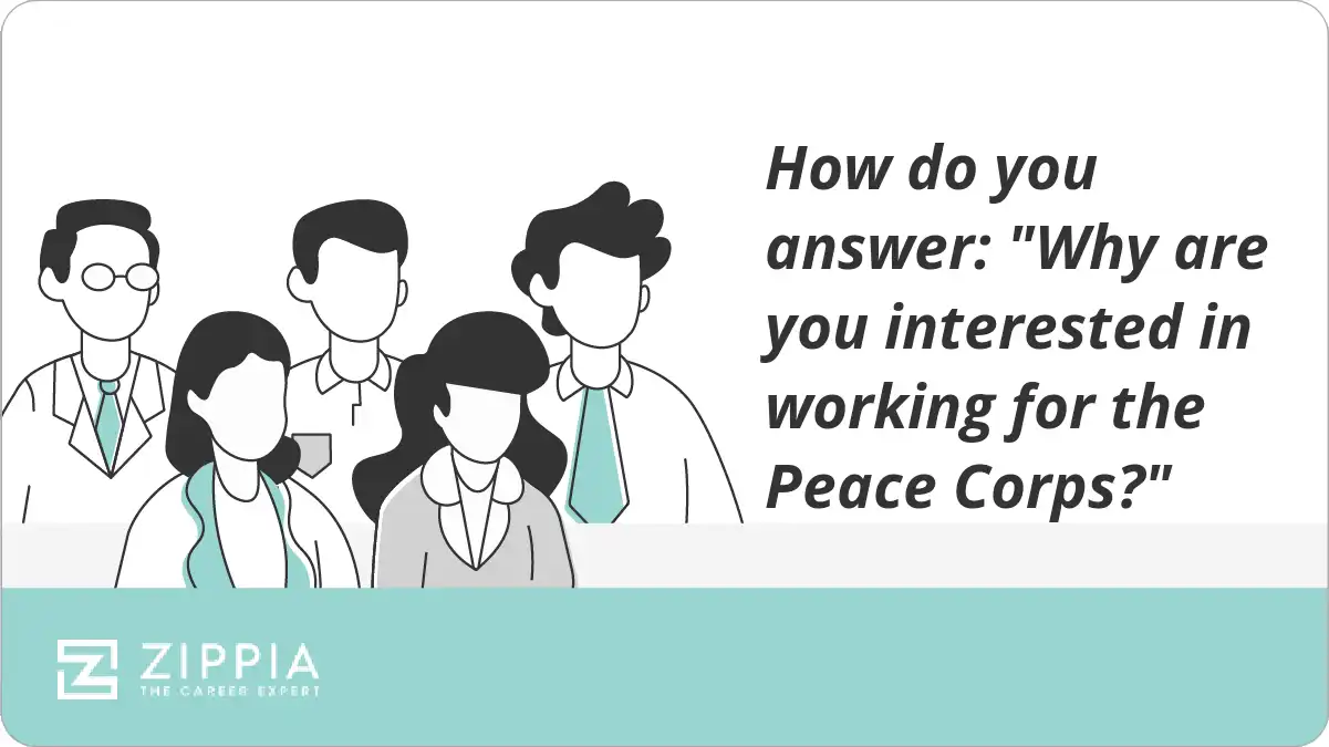 How do you answer: "Why are you interested in working for the Peace Corps?"