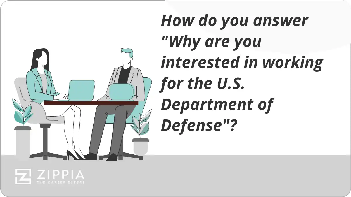 How do you answer "Why are you interested in working for the U.S. Department of Defense"?
