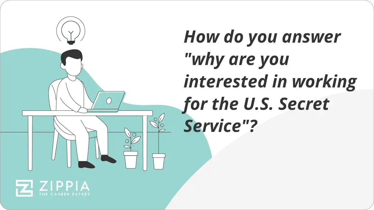 How do you answer "why are you interested in working for the U.S. Secret Service"?