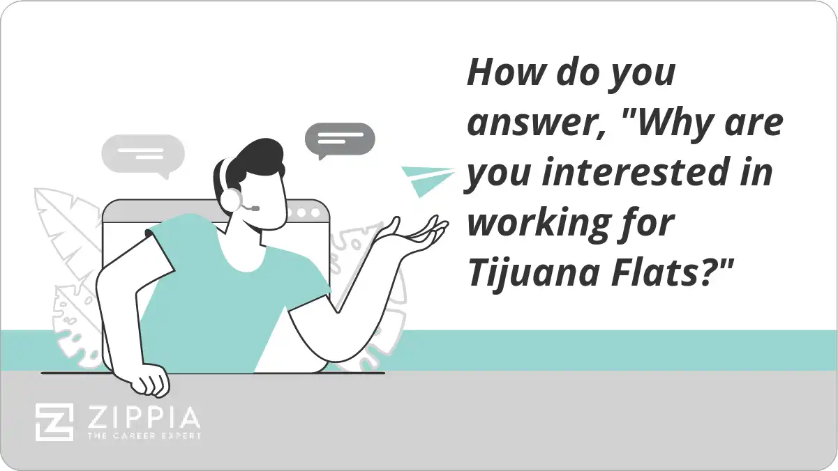 How do you answer, "Why are you interested in working for Tijuana Flats?"