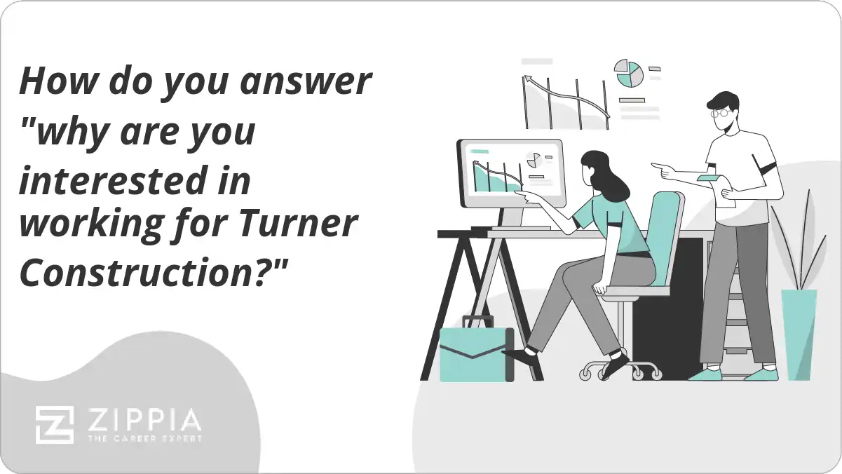 How do you answer "why are you interested in working for Turner Construction?"