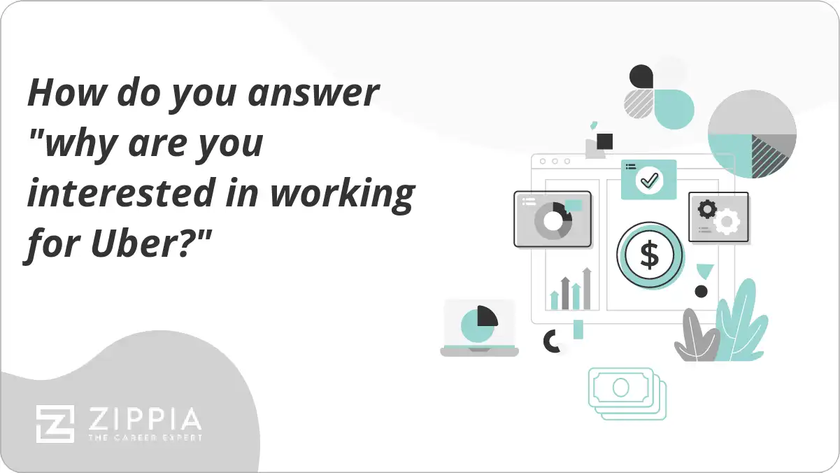 How do you answer "why are you interested in working for Uber?" Zippia