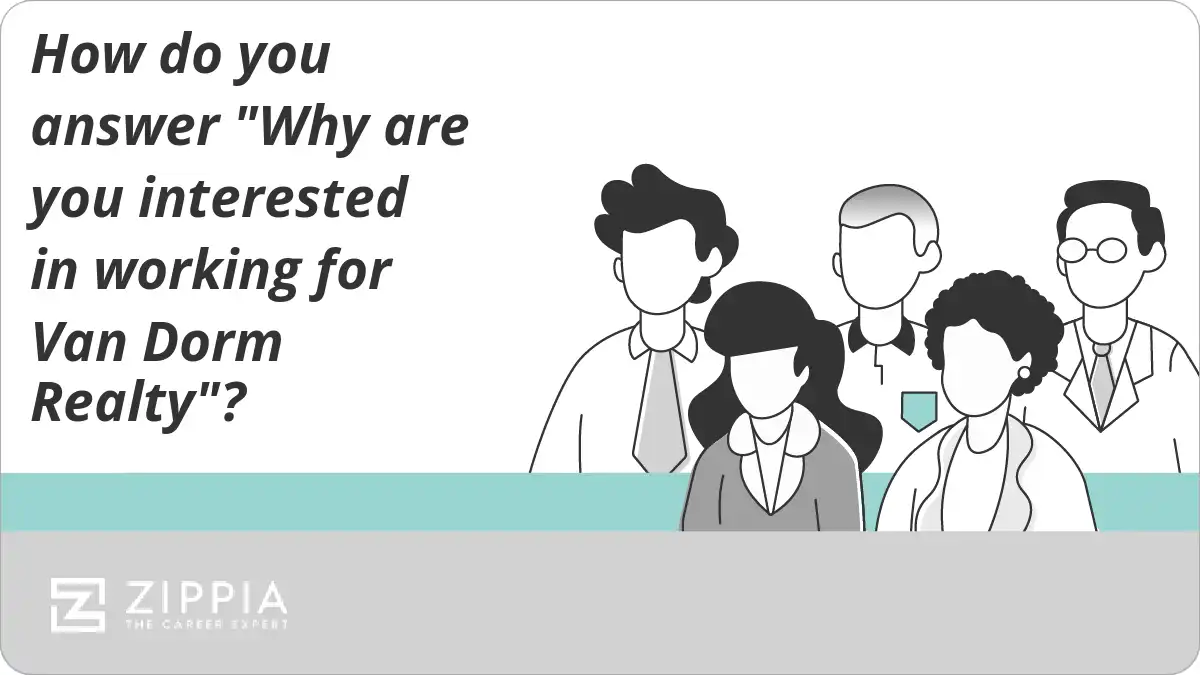How do you answer "Why are you interested in working for Van Dorm Realty"?