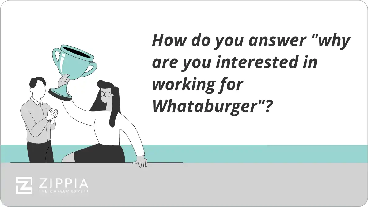 How do you answer "why are you interested in working for Whataburger"?