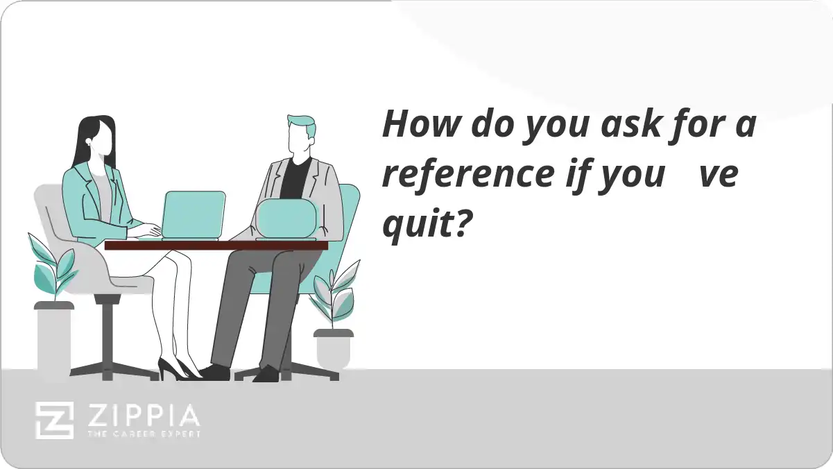 How do you ask for a reference if you ve quit?