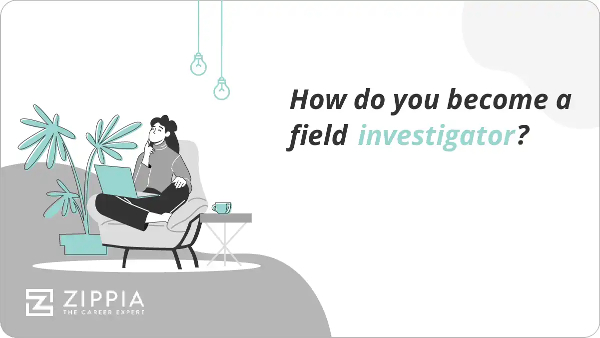 How do you become a field investigator?