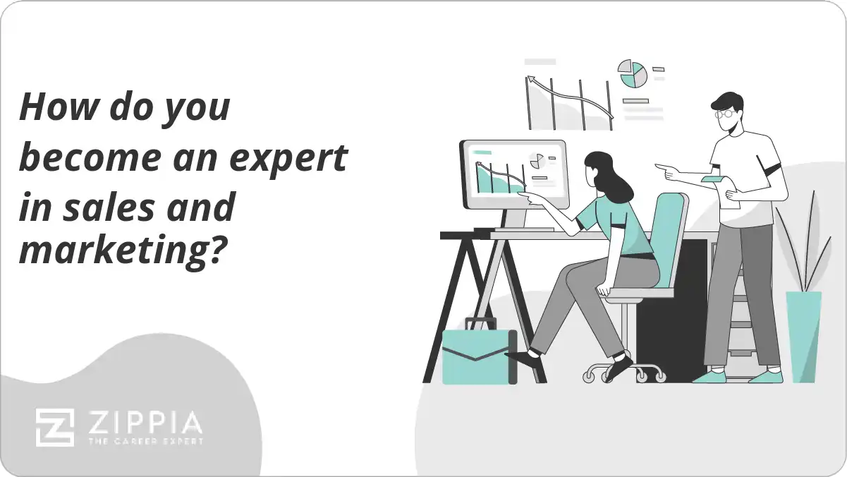 How do you become an expert in sales and marketing?