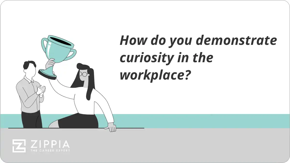 How do you demonstrate curiosity in the workplace?