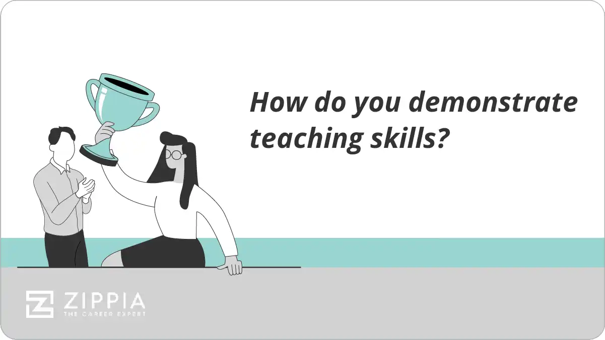How do you demonstrate teaching skills?