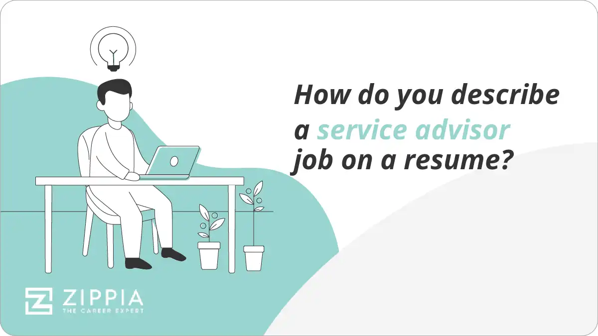 How do you describe a service advisor job on a resume? Zippia