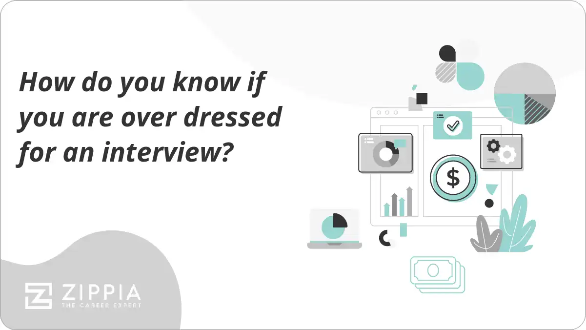 How do you know if you are over dressed for an interview?