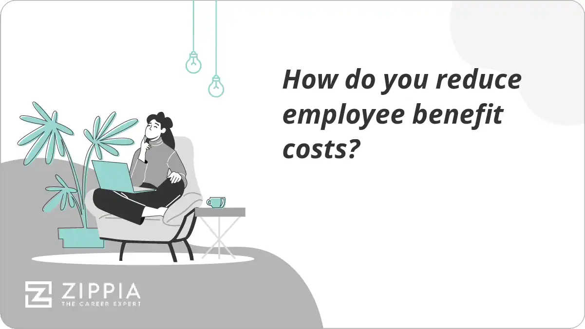 How do you reduce employee benefit costs?