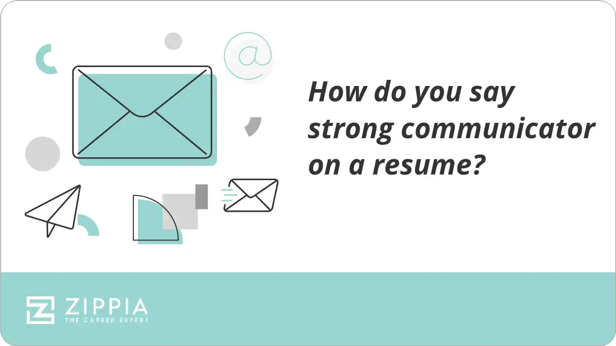 How do you say strong communicator on a resume?