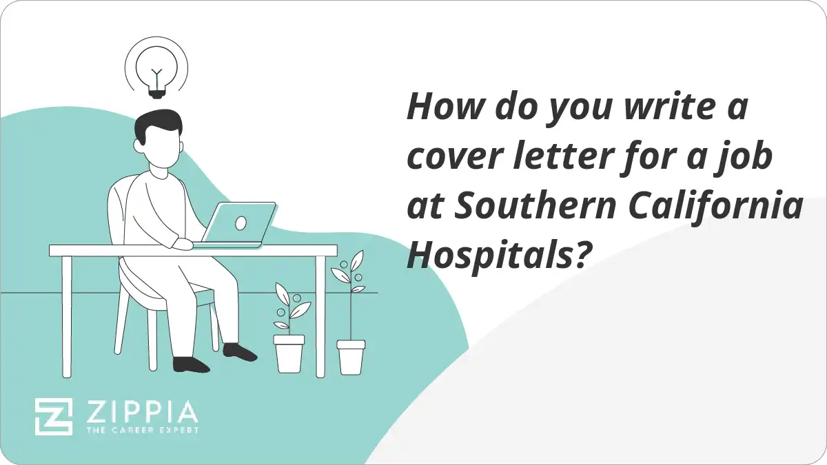How do you write a cover letter for a job at Southern California Hospitals?