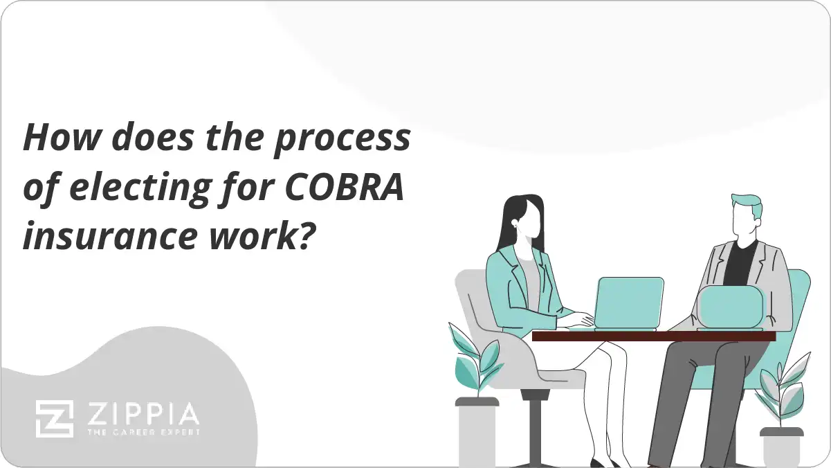 How does the process of electing for COBRA insurance work?