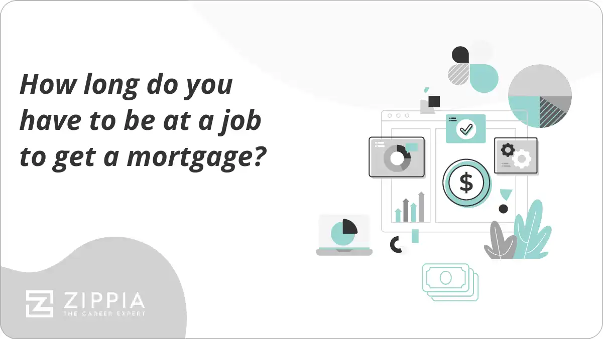 How long do you have to be at a job to get a mortgage?