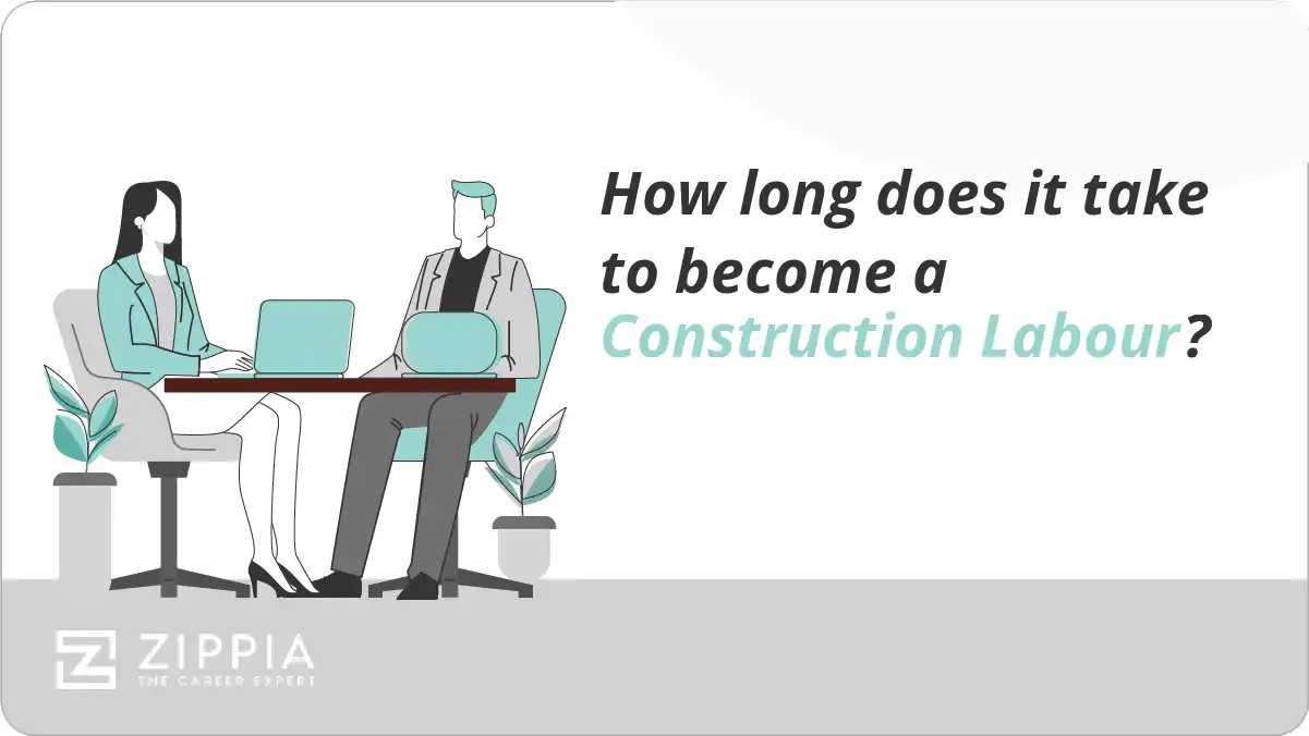How long does it take to become a Construction Labour?