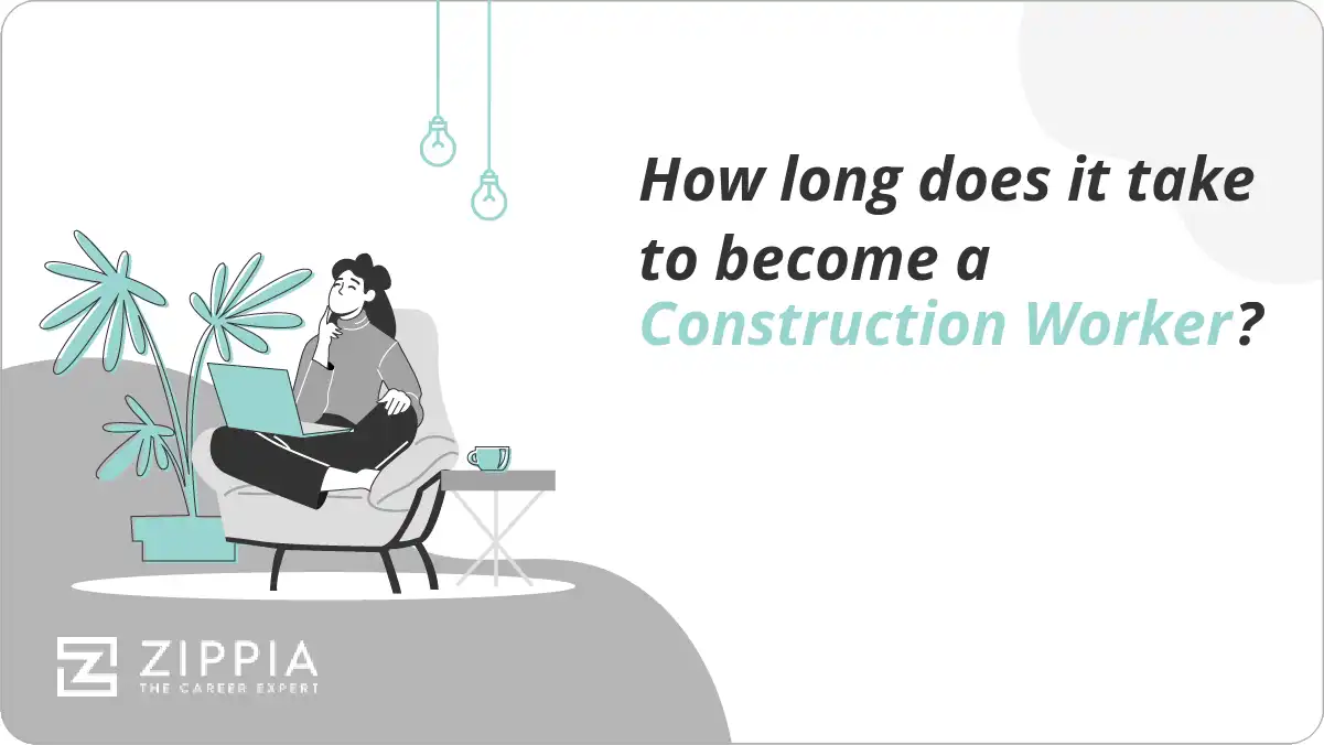 How long does it take to become a Construction Worker?