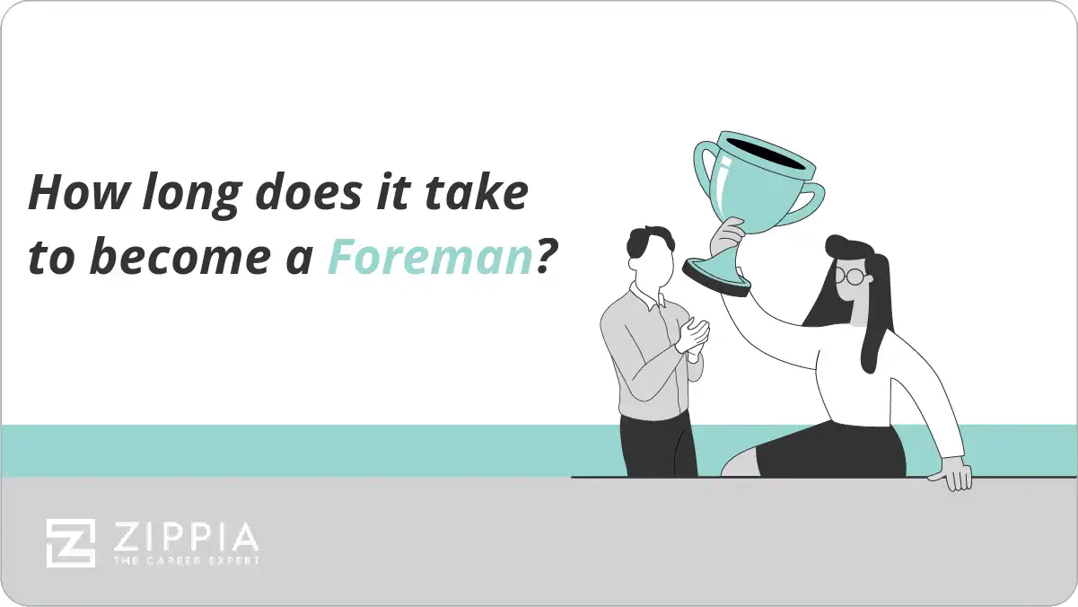 How long does it take to a Foreman? Zippia