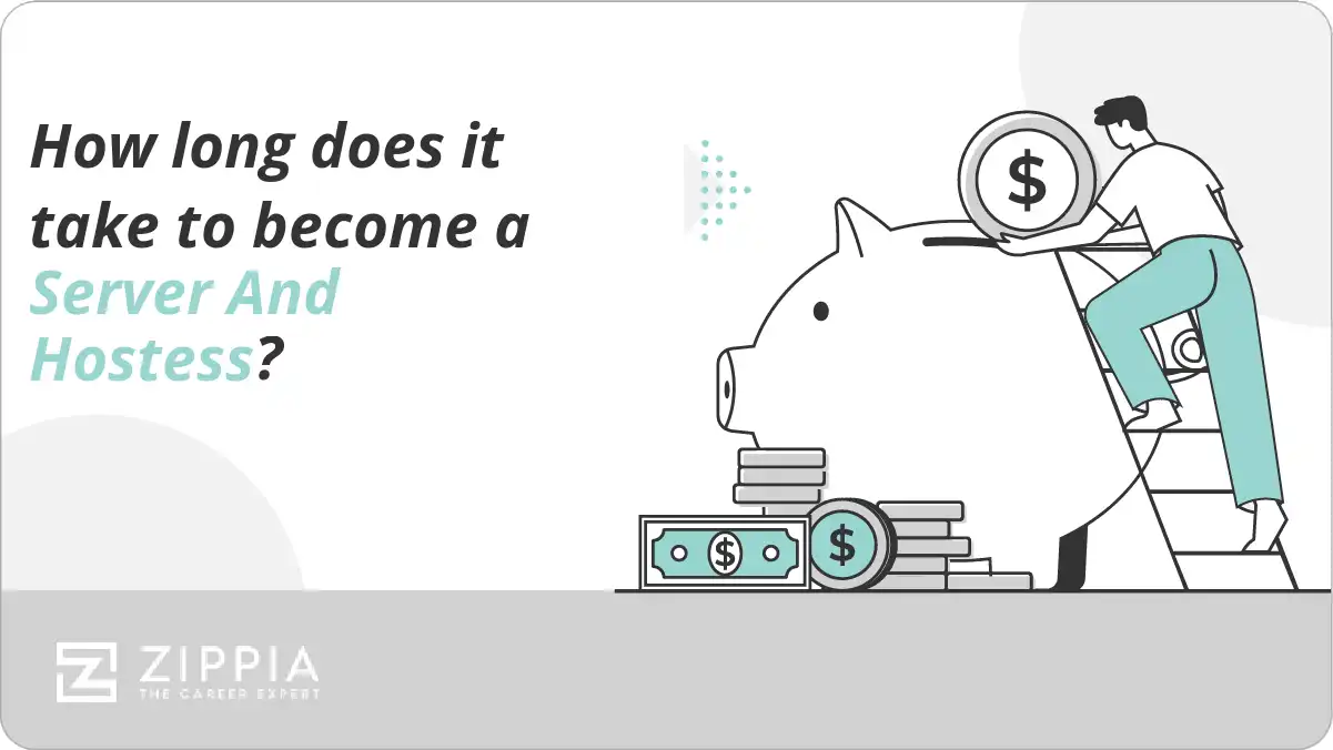 How long does it take to a Server And Hostess? Zippia