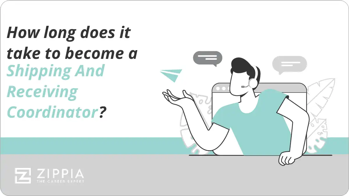 How long does it take to a Shipping And Receiving Coordinator? Zippia