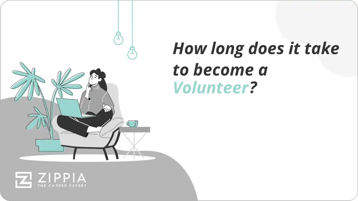 How long does it take to become a Volunteer?