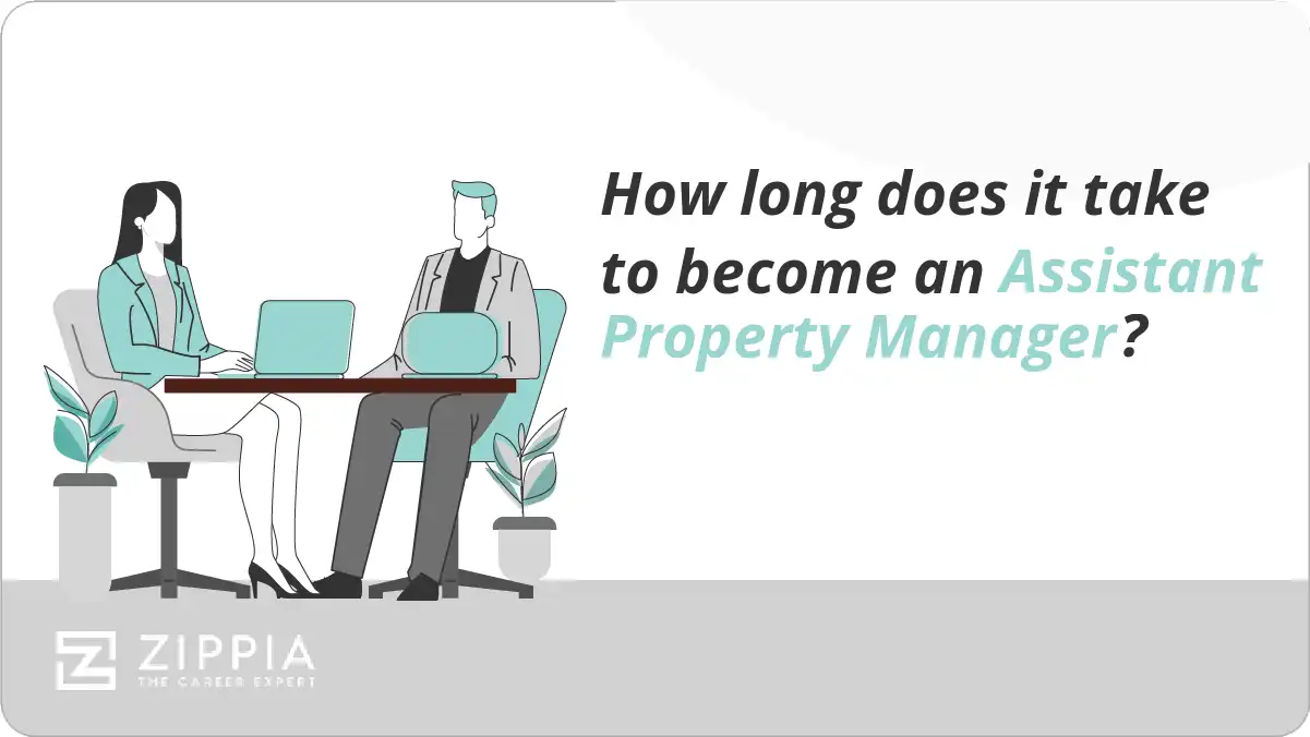 How long does it take to an Assistant Property Manager? Zippia