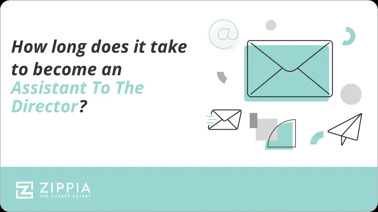 How long does it take to become an Assistant To The Director?