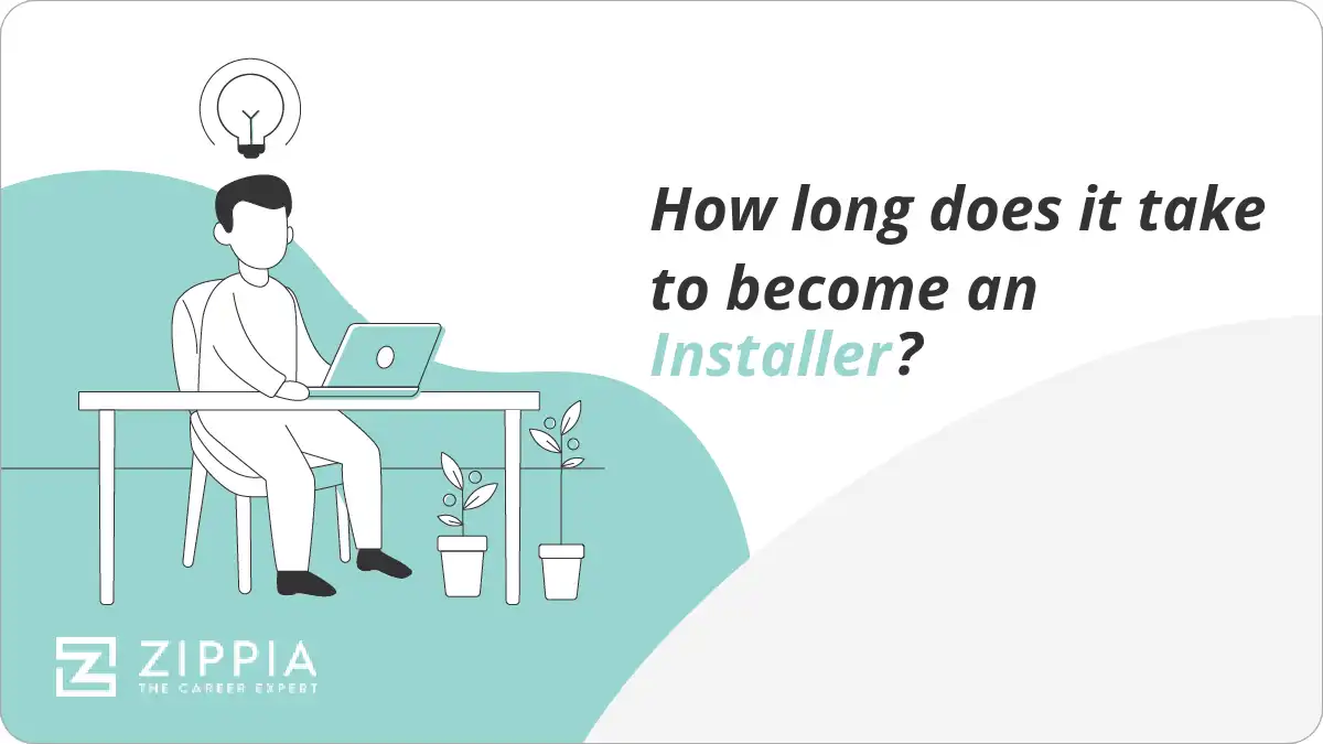 How long does it take to an Installer? Zippia