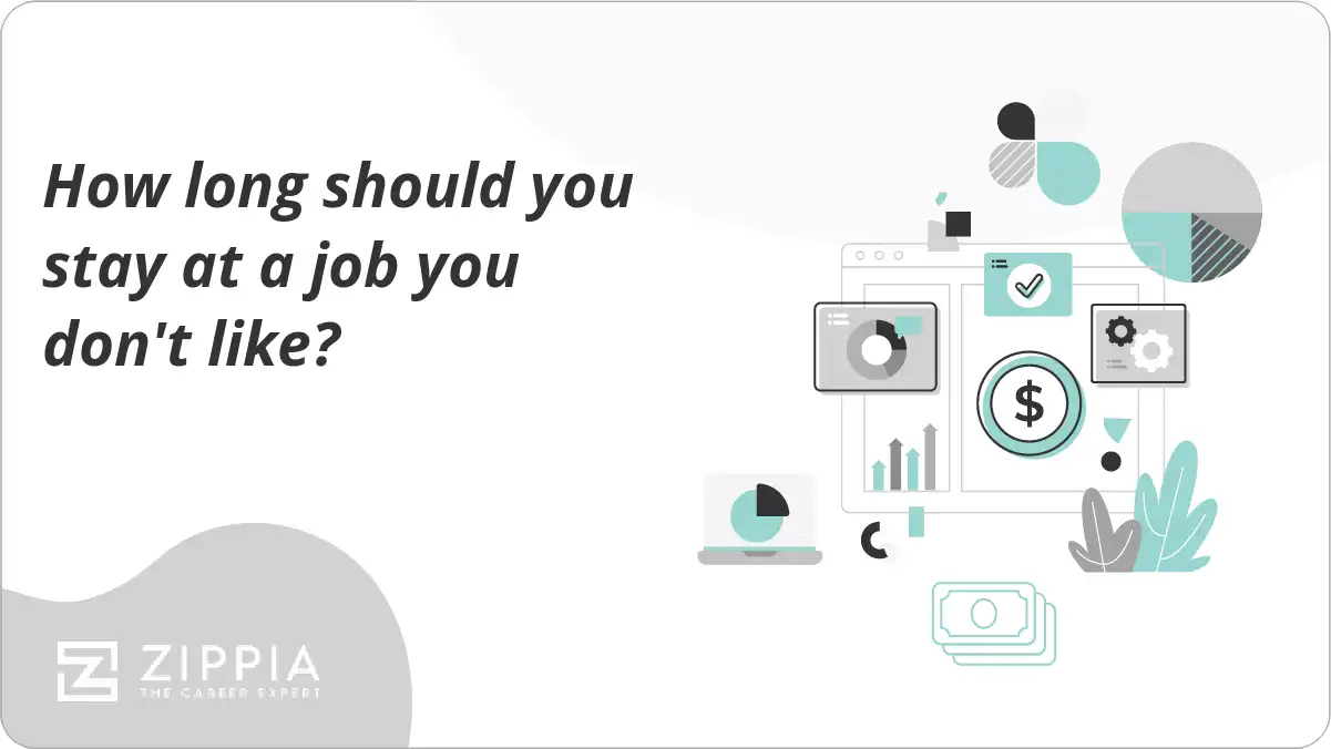 How long should you stay at a job you don't like? Zippia