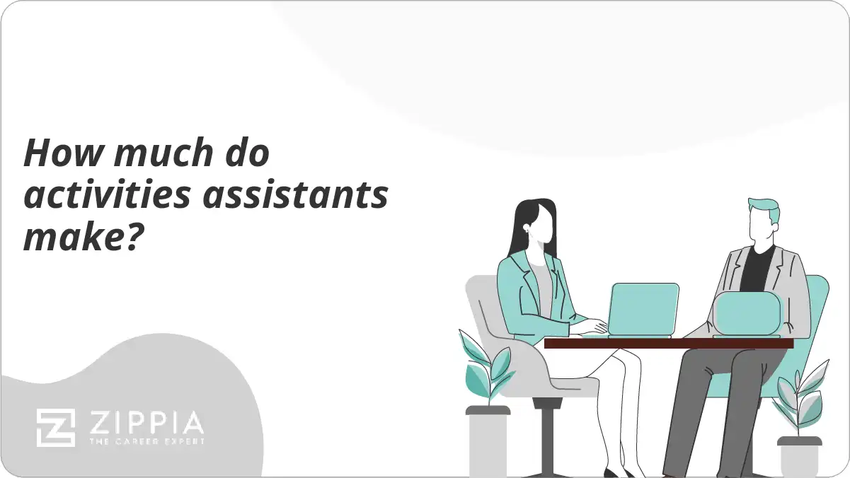 How much do activities assistants make? Zippia