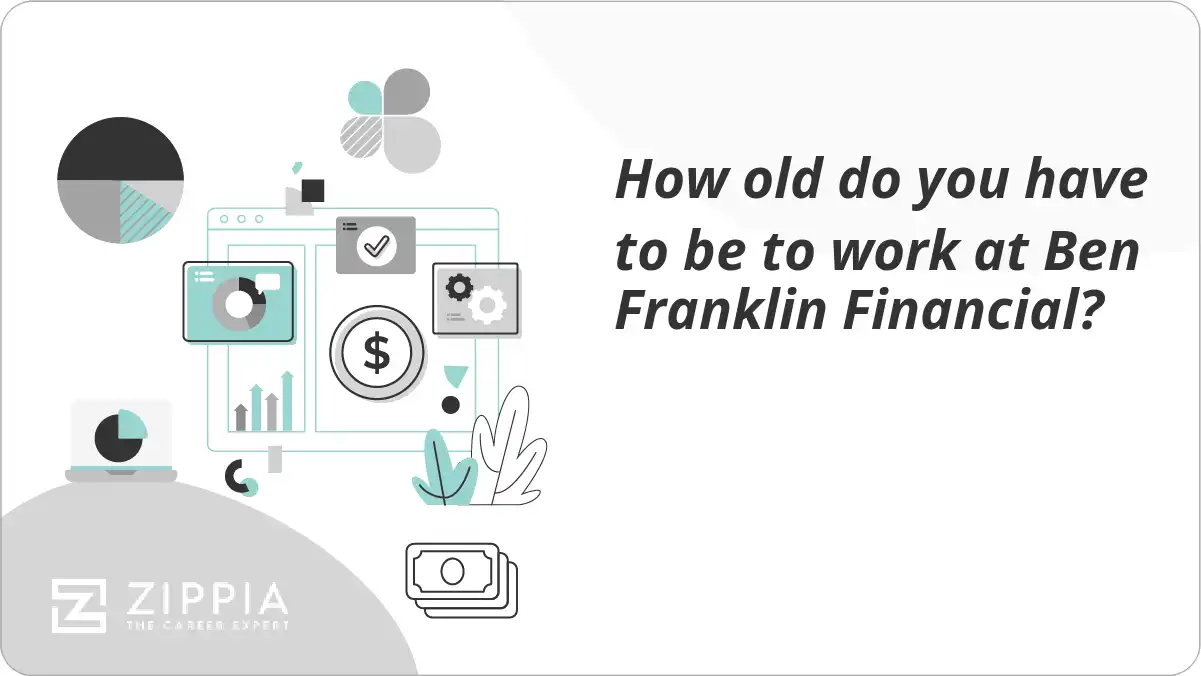 How old do you have to be to work at Ben Franklin Financial?