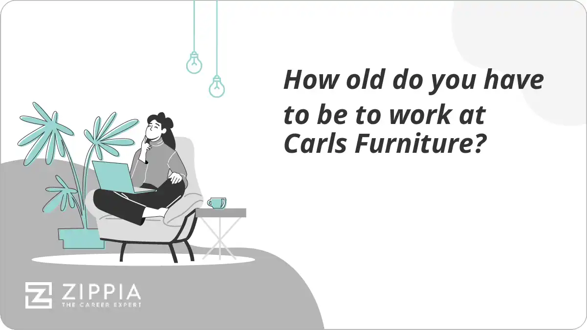 How old do you have to be to work at Carls Furniture?