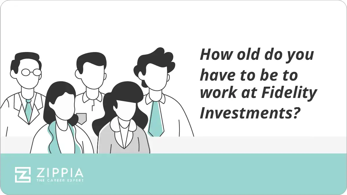 How old do you have to be to work at Fidelity Investments?