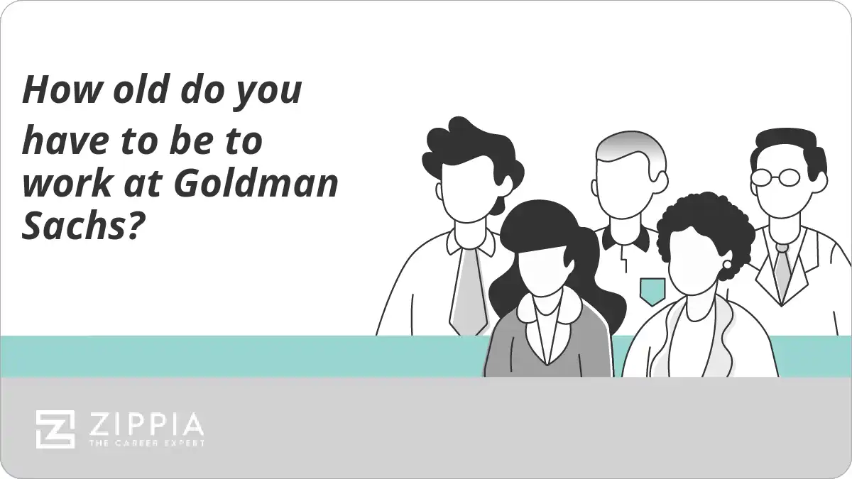 How old do you have to be to work at Goldman Sachs?