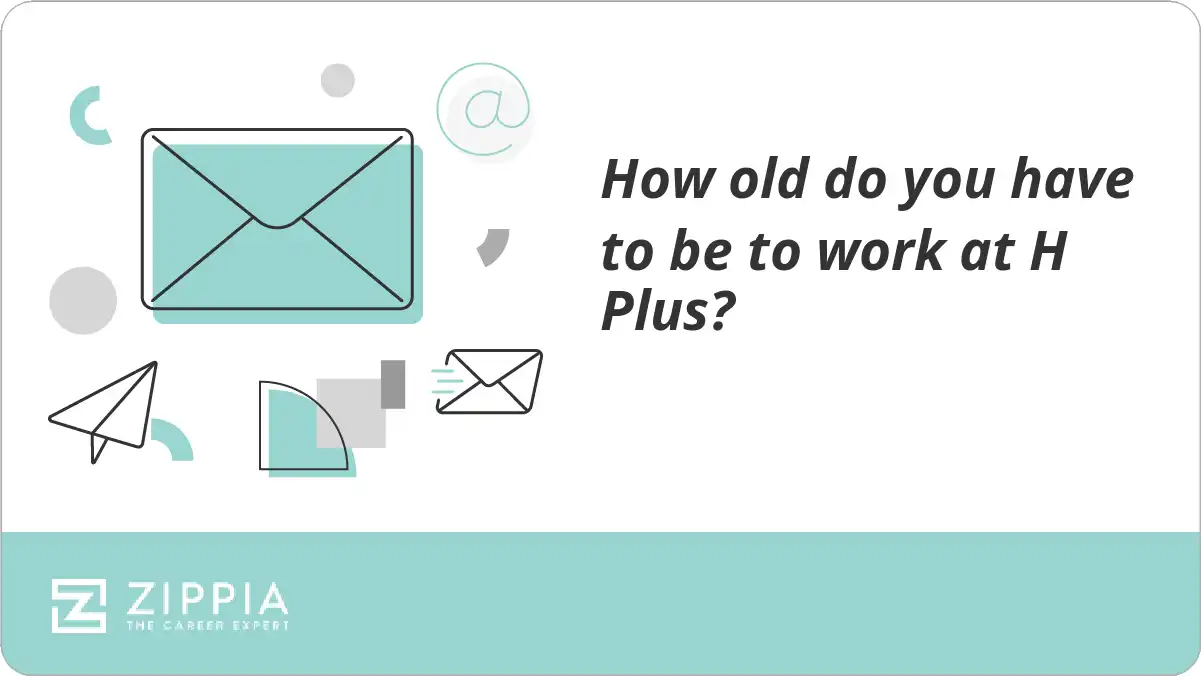 How old do you have to be to work at H Plus?