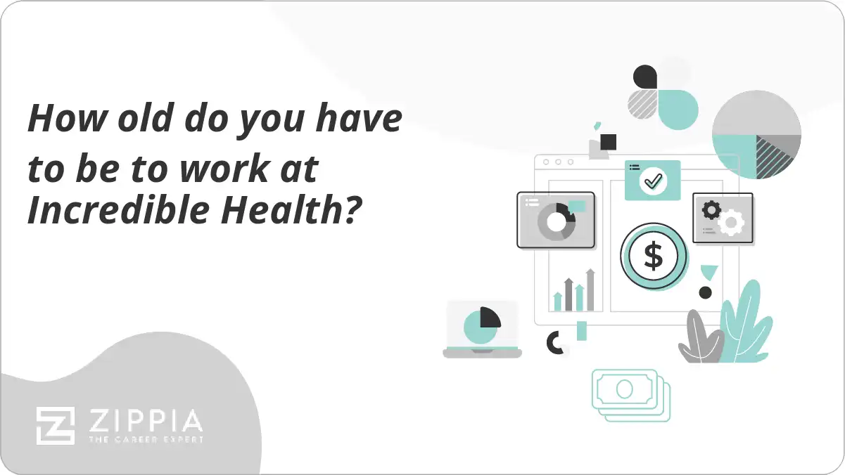 How old do you have to be to work at Incredible Health?