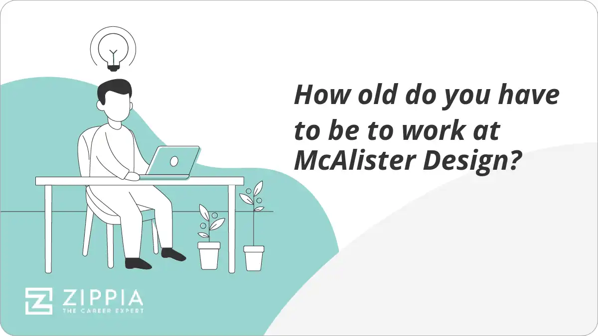 How old do you have to be to work at McAlister Design?