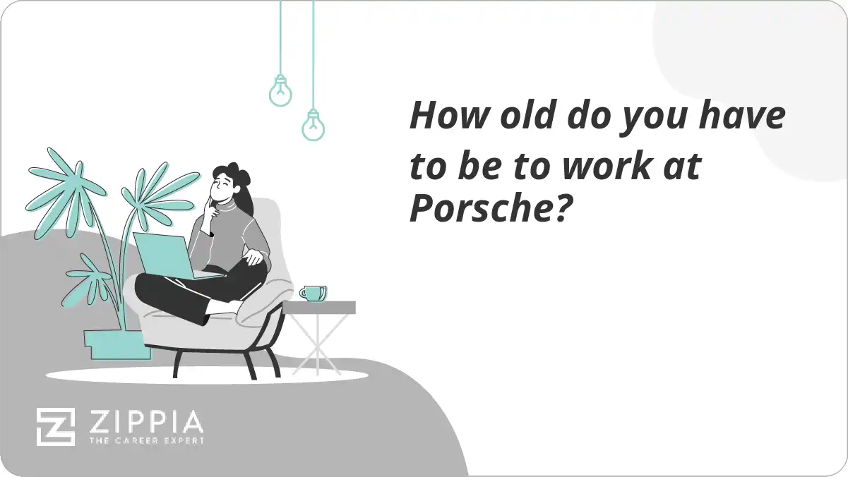 How old do you have to be to work at Porsche?