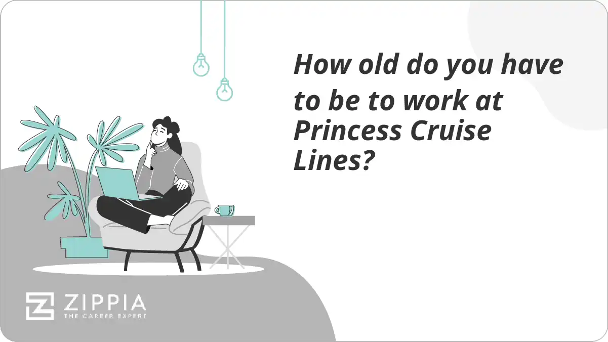 How old do you have to be to work at Princess Cruise Lines?