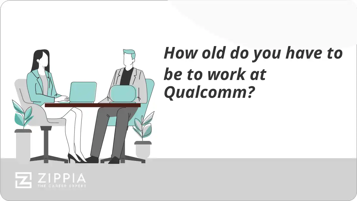 How old do you have to be to work at Qualcomm?