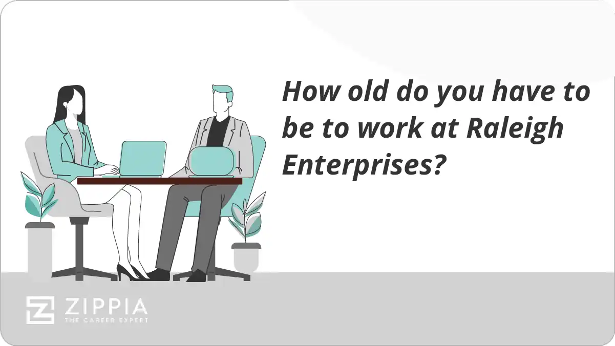 How old do you have to be to work at Raleigh Enterprises?