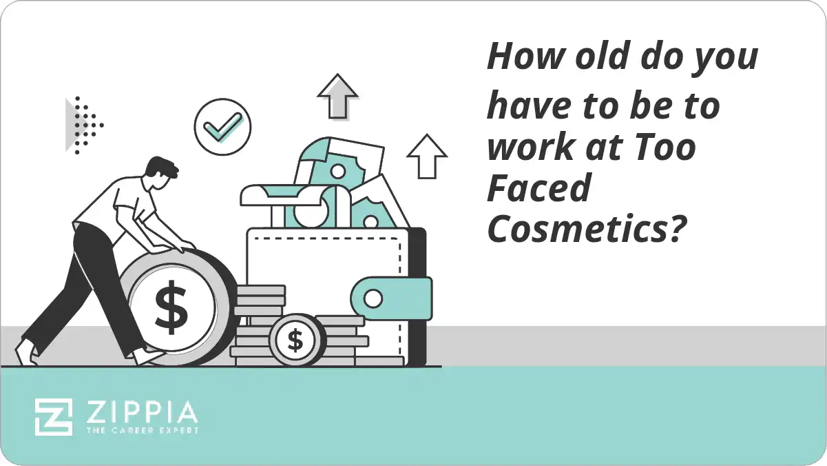 How old do you have to be to work at Too Faced Cosmetics?