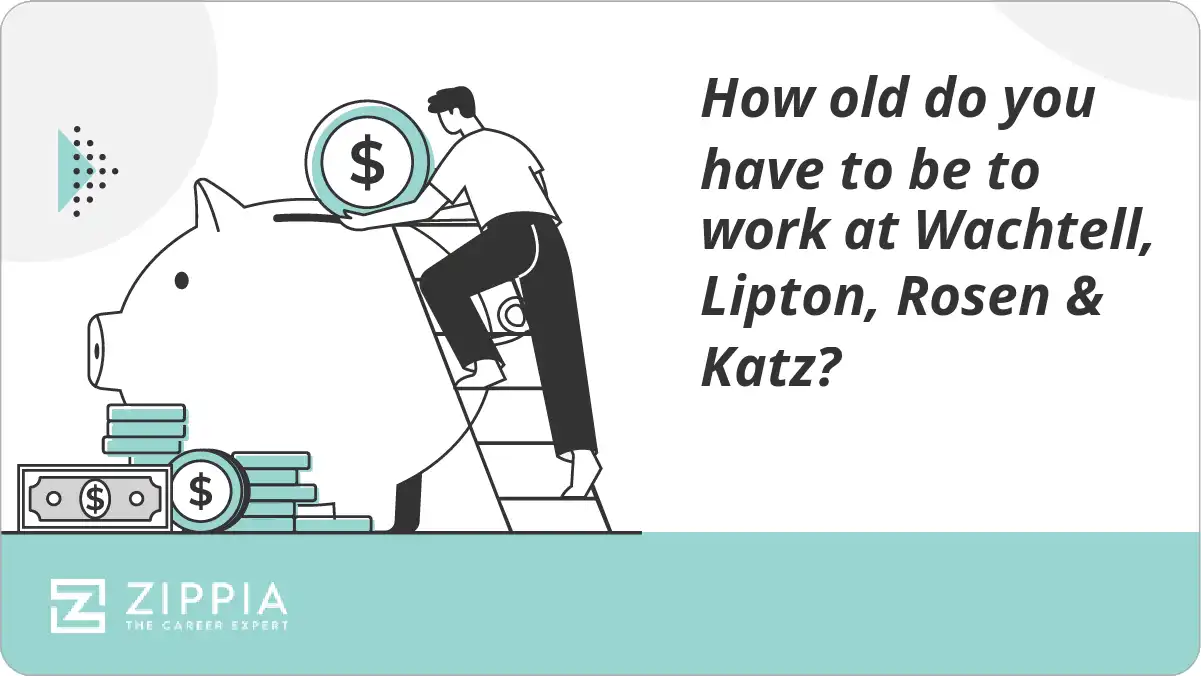 How old do you have to be to work at Wachtell, Lipton, Rosen & Katz?