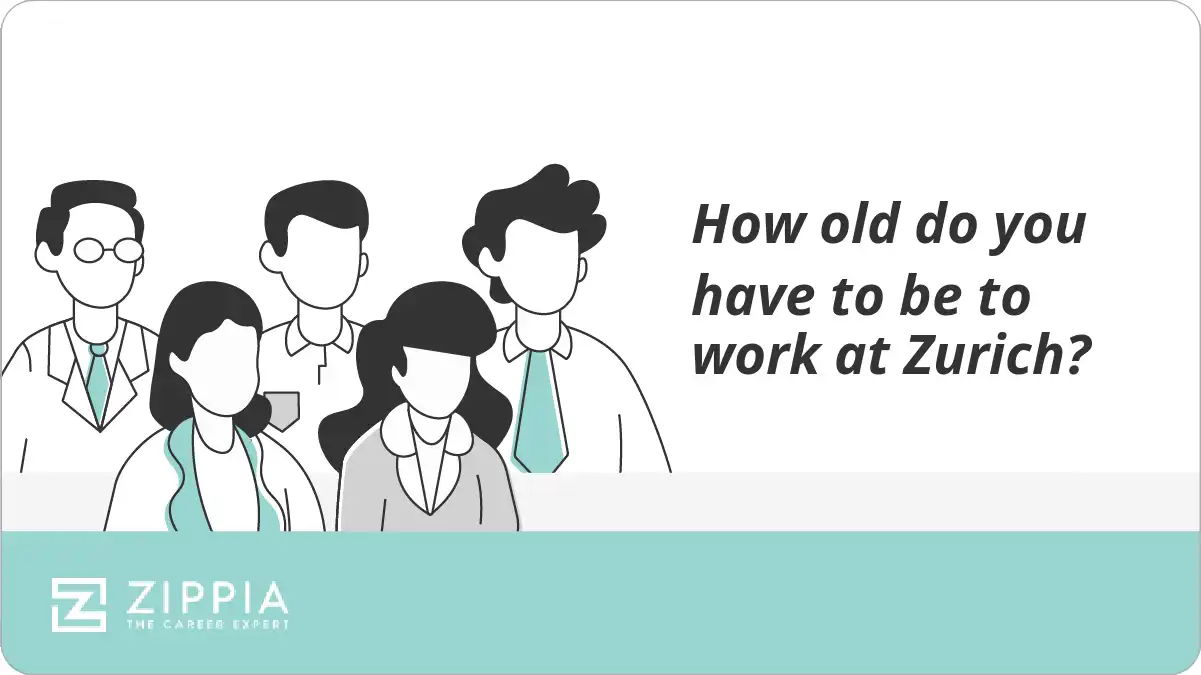 How old do you have to be to work at Zurich?