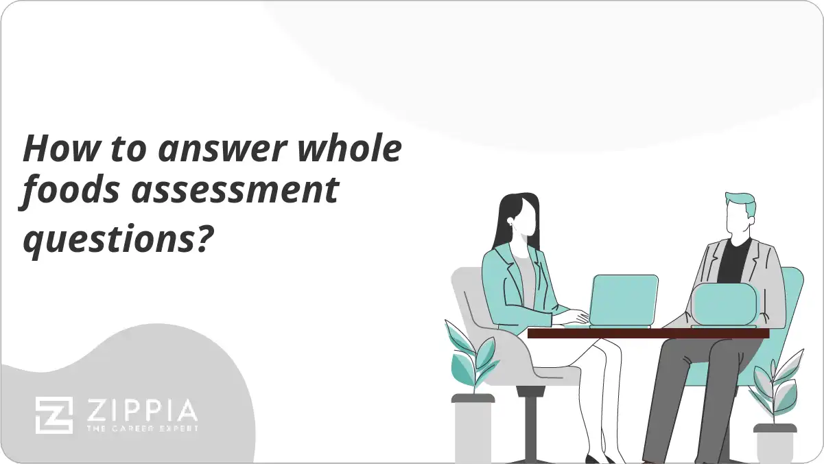 How to answer whole foods assessment questions? Zippia