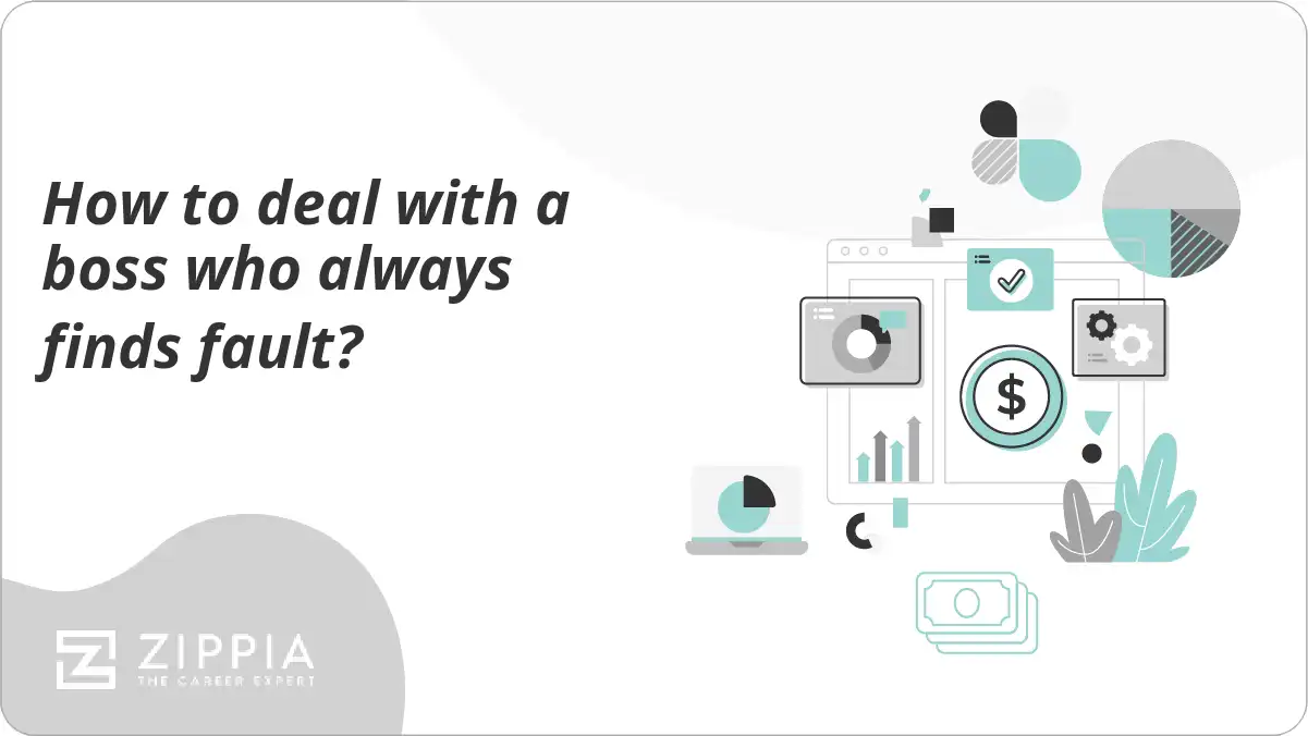 How to deal with a boss who always finds fault?