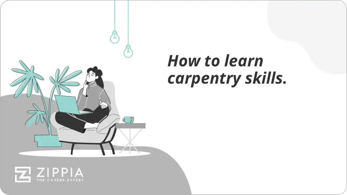 How to learn carpentry skills.